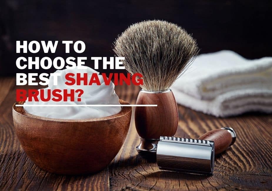 How To Choose The Best Shaving Brush
